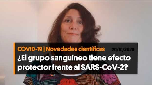 Video ¿El grupo sanguíneo puede tener un efecto protector frente al nuevo coronavirus? (20/10/2020) su italiano