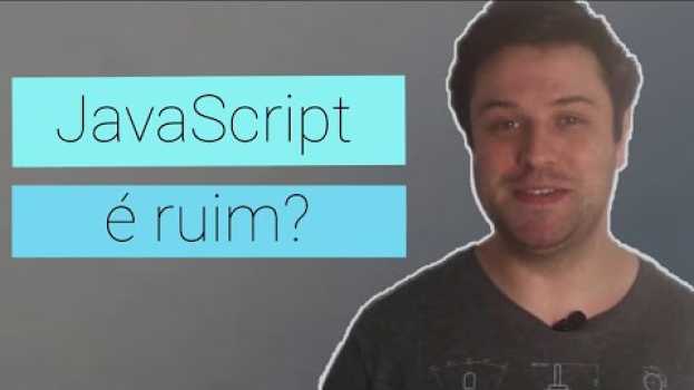 Video Será que o JavaScript te faz um mau programador? auf Deutsch