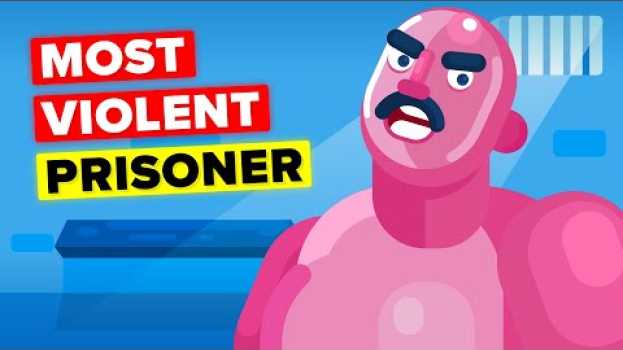 Video Man So Violent Even Other Prisoners Fear Him su italiano