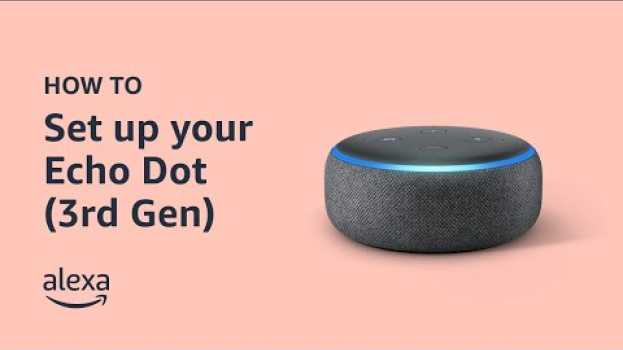 Video How to set up your Echo Dot 3rd Gen | Amazon Echo em português