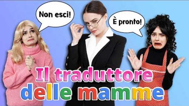 Video 🗣💬 IL TRADUTTORE DELLE MAMME 💬🗣 in English