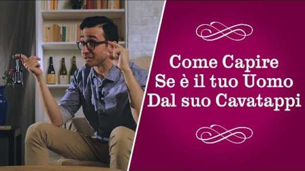 Video Come Capire se è il Tuo Uomo dal Suo Cavatappi - INSOMMELIER - Katoo | Cucina da Uomini en español