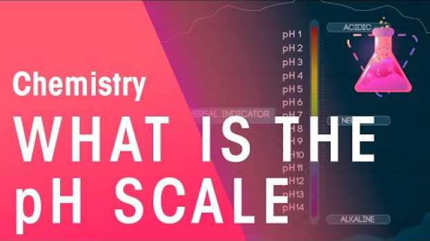 Video What Is The pH Scale | Acids, Bases & Alkalis | Chemistry | FuseSchool en español