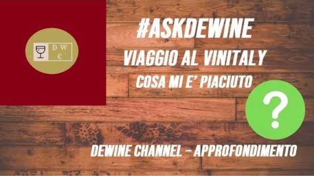 Video #ASKDEWINE - VIAGGIO AL VINITALY - Prima parte auf Deutsch