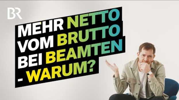 Video Gehalt als Beamter: Mehr Netto bei gleichem Verdienst - warum? | Lohnt sich das? | BR in English