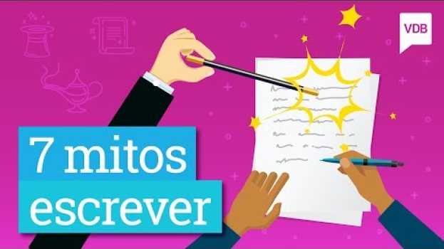 Video Os 7 mitos que fizeram você acreditar sobre escrever bem in English