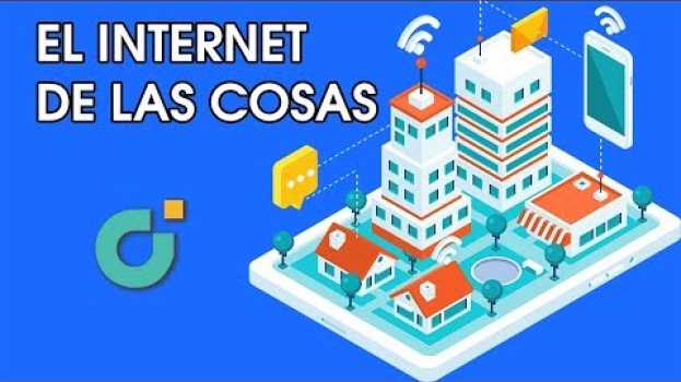 Video Que es el Internet de las cosas? en français