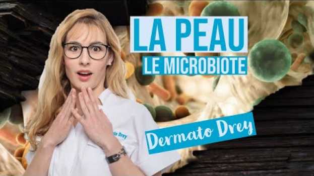 Video La peau et son microbiote, à quoi ça sert ? #DermatoDrey auf Deutsch