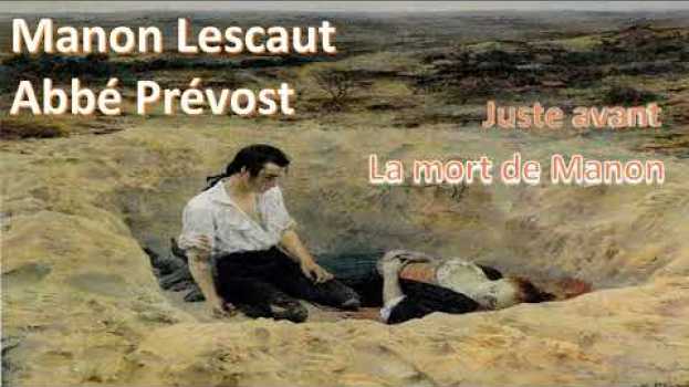 Video Manon Lescaut, Abbé Prévost - Juste avant la mort de Manon   türkçe