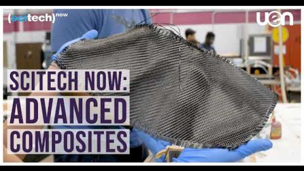 Video SciTech Now: Advanced Composites su italiano
