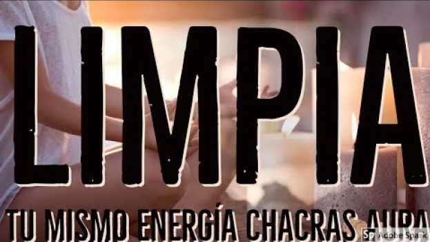 Video TÉCNICAS FÁCILES PARA LIMPIARSE UNO MISMO LOS CHACRAS EL AURA in English