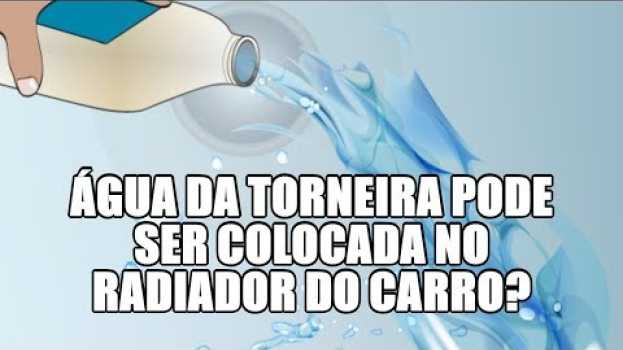 Video Água da torneira pode ser colocada no radiador do carro? in English