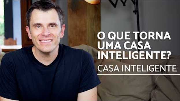 Video O que torna uma Casa Inteligente? | Casa Inteligente | EP 02 en español
