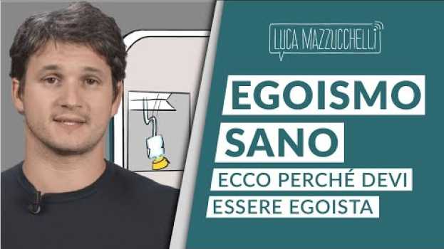 Видео Egoismo sano: perché devi essere egoista на русском
