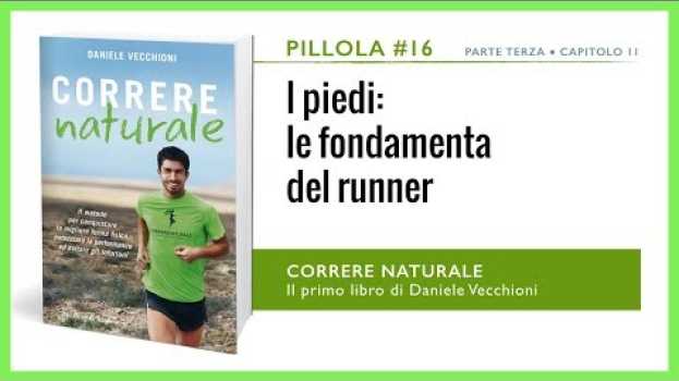 Video Pillola #16 - I PIEDI: LE FONDAMENTA DEL RUNNER [dal Libro "CORRERE NATURALE"] in English