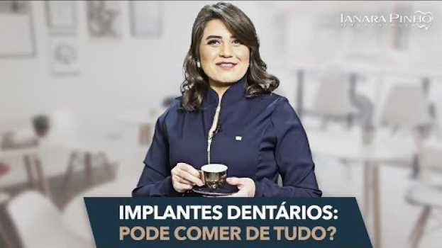 Video Implantes Dentários: Pode Comer de Tudo? | Ianara Pinho   türkçe