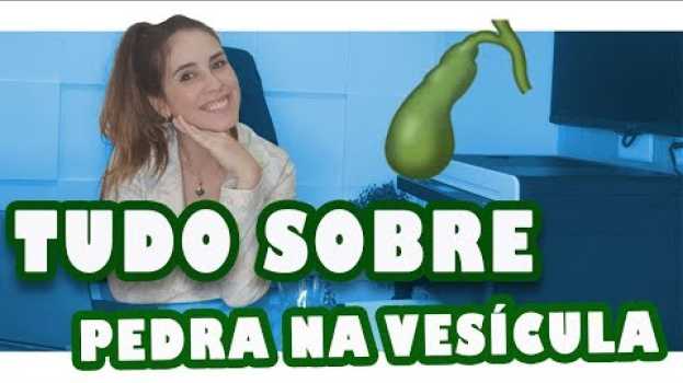 Video TUDO SOBRE PEDRA NA VESÍCULA! -  DIGESTÃO SAUDÁVEL   türkçe