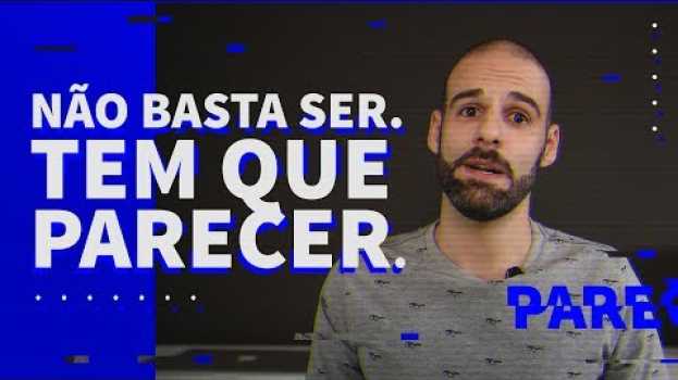 Video Não Basta Ser. Tem Que Parecer. su italiano