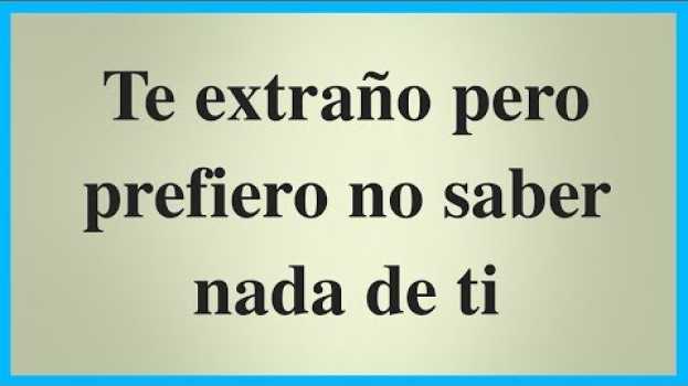 Video 🦋 Te extraño pero prefiero no saber nada de ti su italiano