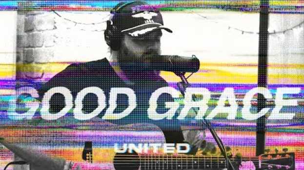 Video Good Grace (Acoustic) - Hillsong UNITED en español