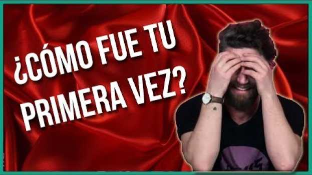Video PAREJAS SE CUENTAN CÓMO FUE SU PRIMERA VEZ | PILO su italiano