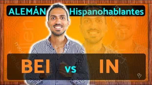 Video IN vs. BEI - Cuando usar cada preposicion en ALEMAN - para Hispanohablantes en français