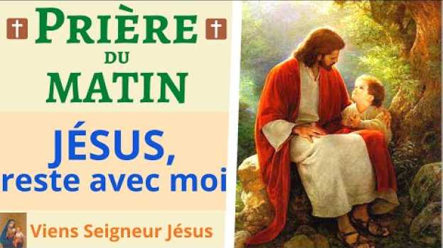 Video ✨🙏❤ Prière du MATIN - Jésus reste avec moi - Prière Matinale Chrétienne Catholique su italiano