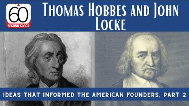 Video Thomas Hobbes and John Locke: Ideas that Informed the American Founders, Part 2 en español