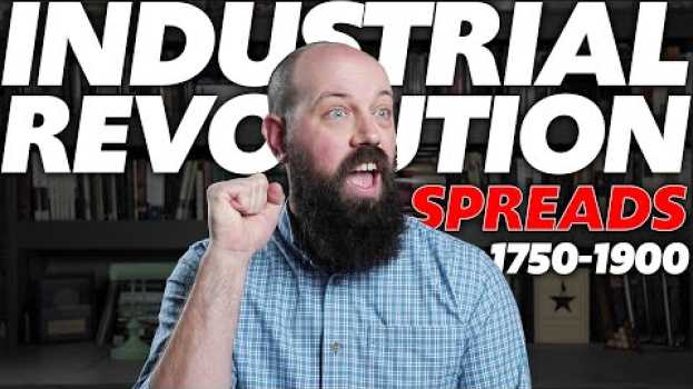 Video The Industrial Revolution Spreads [AP World History] Unit 5 Topic 4 en français