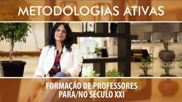 Video [METODOLOGIAS ATIVAS] #3 Formação de Professores para/no Século 21: Lúcia Maria Dupret su italiano