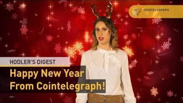 Video Happy New Year From The Cointelegraph Team! | Hodler's Digest   türkçe