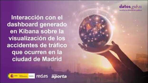 Video Interacción con el dashboard generado en Kibana sobre los accidentes en Madrid | datos.gob.es auf Deutsch