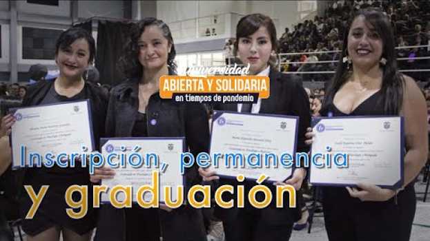 Video UPN Abierta y Solidaria en tiempos de pandemia Inscripción Permanencia y Graduación 2018 -2022 en français