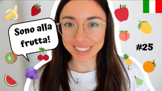 Video ITALIAN IDIOMS #25 - Essere alla frutta auf Deutsch
