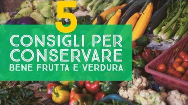 Видео 5 CONSIGLI PER CONSERVARE BENE FRUTTA E VERDURA на русском