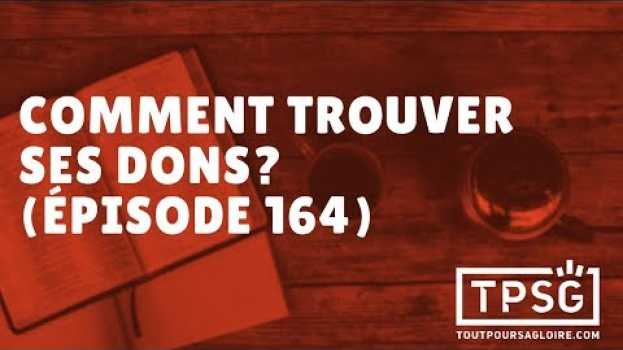 Video Comment trouver ses dons? (Épisode 164) auf Deutsch