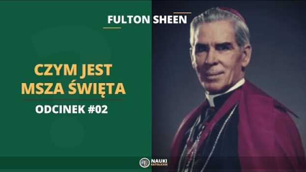 Video Fulton Sheen – Czym jest Msza Święta Odcinek #02 | @NaukiKatolickie auf Deutsch