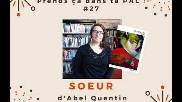 Video Prends ça dans ta PAL ! #27 Soeur d'Abel Quentin in English