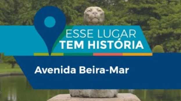 Video Esse lugar tem história | Avenida Beira-Mar in English