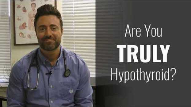 Video Are You Truly Hypothyroid?  Caution For Those Seeing a Functional Medicine Provider. auf Deutsch
