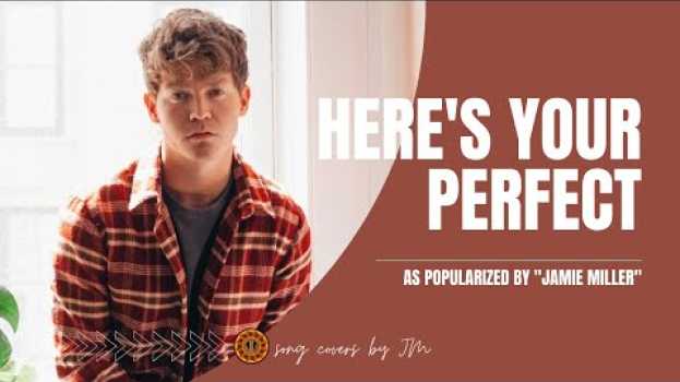 Video HERE'S YOUR PERFECT by Jamie Miller - Song Cover by JM Gomez auf Deutsch