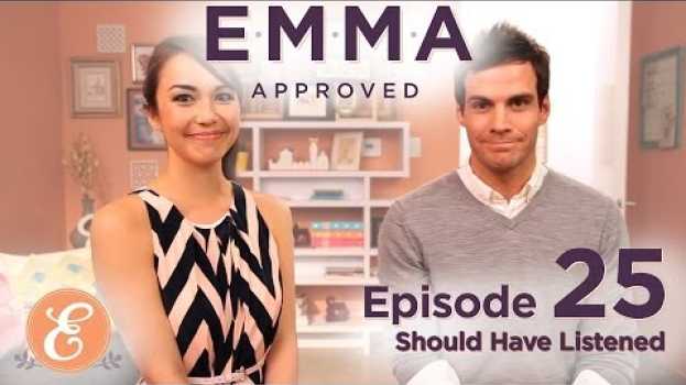 Video Should Have Listened - Emma Approved Ep: 25 em português