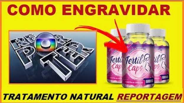 Video 🎗FERTIL CAPS - Globo Repórter - Maca Peruana Fertil CAPS Engravida Mesmo?🤱 CUIDADO Onde Comprar.! in English