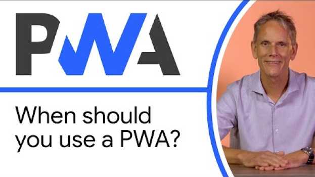 Video When should you use a PWA? - Progressive Web App Training em português