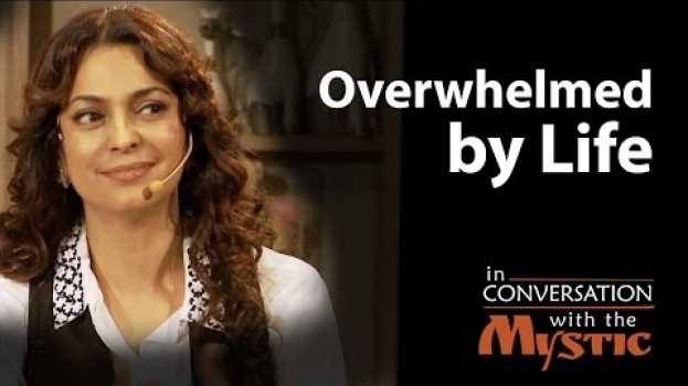 Video Overwhelmed by Life - Juhi Chawla with Sadhguru   türkçe