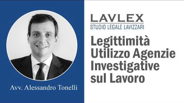 Video Legittimità sull'Utilizzo di Agenzie Investigative sul Lavoro - Avvocato  Alessandro Tonelli po polsku