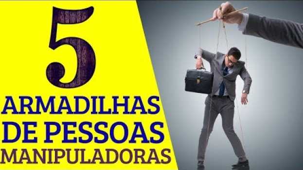 Video 5 coisas que PESSOAS MANIPULADORAS no TRABALHO sempre FAZEM! su italiano