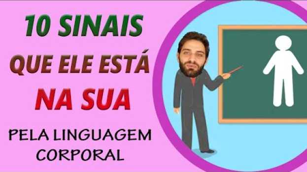 Video 10 Sinais que Ele Está Na Sua [Linguagem Corporal] en español