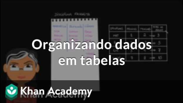 Видео Organizando dados em tabelas на русском