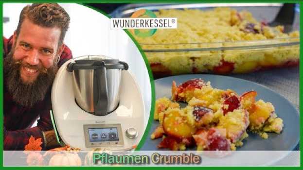 Video Pflaumen Crumble - Thermomixrezepte aus dem Wunderkessel su italiano